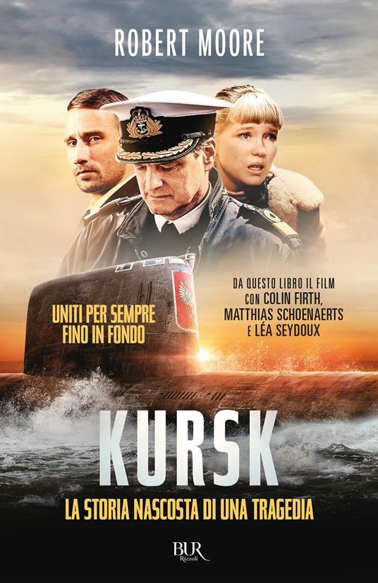 Kursk. La storia nascosta di una tragedia - Robert Moore - copertina