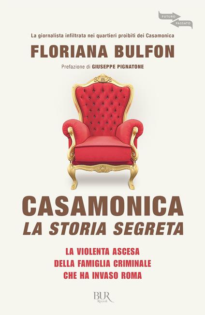 Casamonica, la storia segreta. La violenta ascesa della famiglia criminale che ha invaso Roma - Floriana Bulfon - copertina
