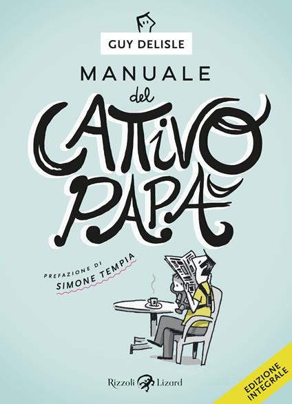 Manuale del cattivo papà. Ediz. integrale - Guy Delisle - copertina