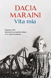 Libro Vita mia. Giappone, 1943. Memorie di una bambina italiana in un campo di prigionia Dacia Maraini