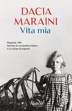 Vita mia. Giappone, 1943. Memorie di una bambina italiana in un campo di prigionia