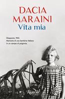 Vita mia. Giappone, 1943. Memorie di una bambina italiana in un campo di  prigionia - Dacia Maraini - Libro - Rizzoli - Scala italiani