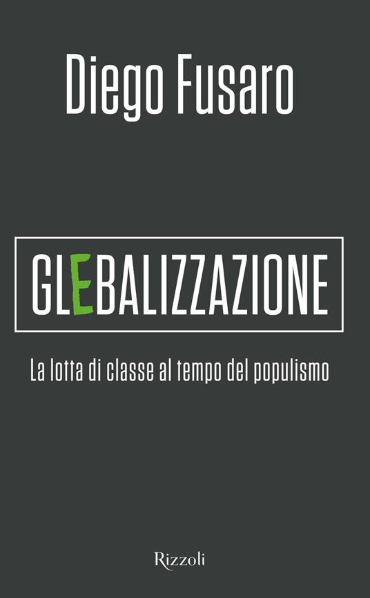 Glebalizzazione. La lotta di classe al tempo del populismo - Diego Fusaro - copertina