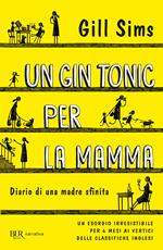 Un gin tonic per la mamma. Diario di una madre sfinita