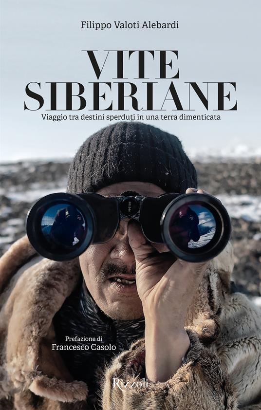 Vite siberiane. Viaggio tra i destini sperduti in una terra dimenticata - Filippo Valoti Alebardi - copertina