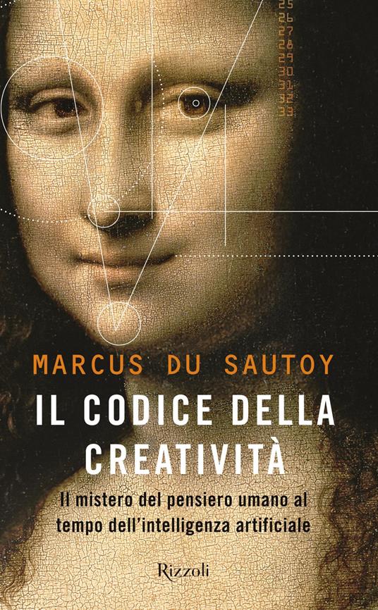 Il codice della creatività. Il mistero del pensiero umano al tempo dell’intelligenza artificiale - Marcus Du Sautoy - copertina