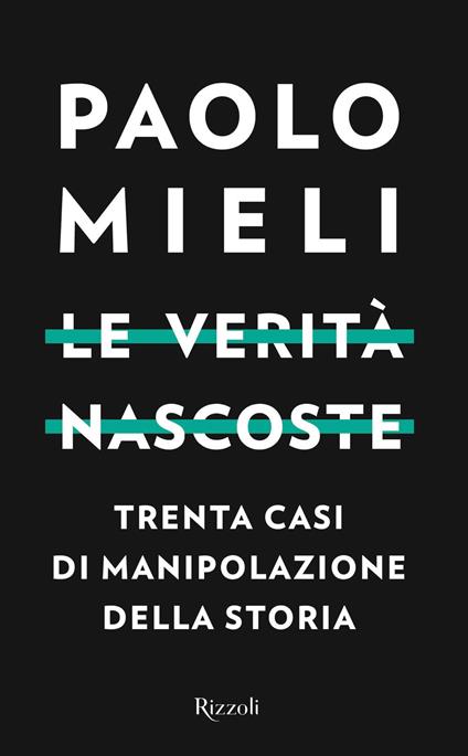 Le verità nascoste. Trenta casi di manipolazione della storia - Paolo Mieli - copertina