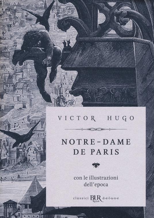 Notre-Dame de Paris. Ediz. deluxe - Victor Hugo - Libro - Rizzoli - BUR  Classici BUR Deluxe