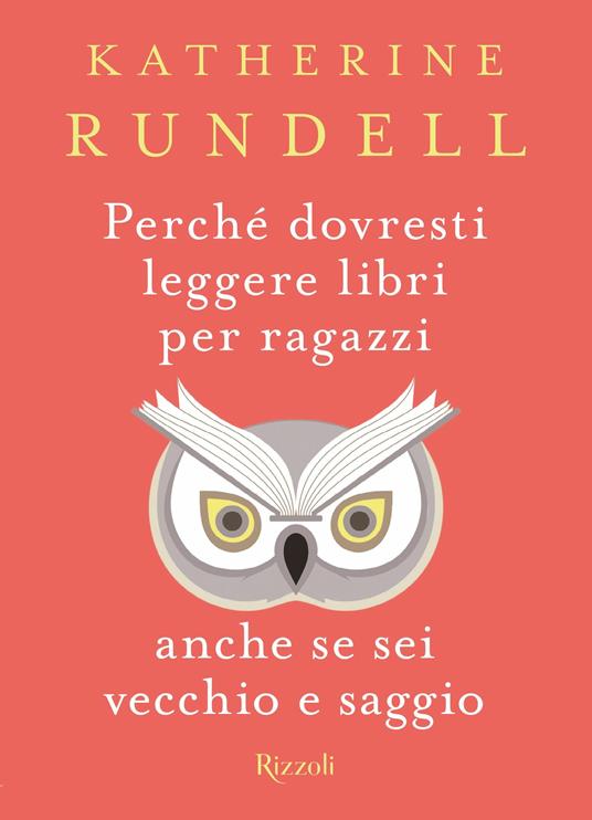 Perché dovresti leggere libri per ragazzi anche se sei vecchio e saggio - Katherine Rundell - copertina