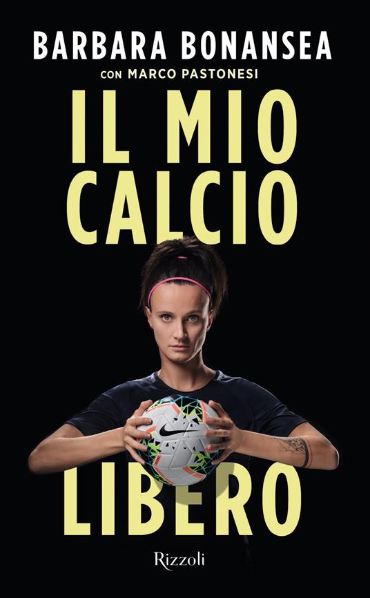 Il mio calcio libero - Barbara Bonansea,Marco Pastonesi - copertina