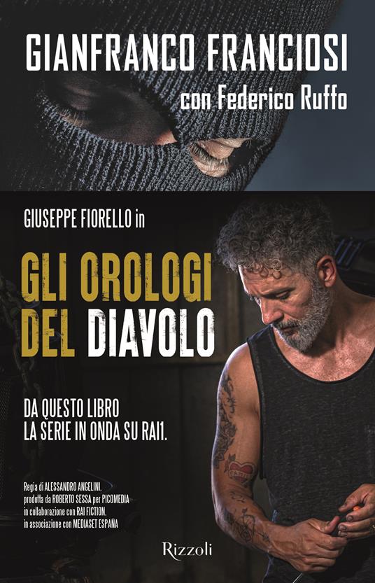 Gli orologi del diavolo. Infilato tra i narcos, tradito dallo Stato - Gianni Franciosi,Federico Ruffo - copertina