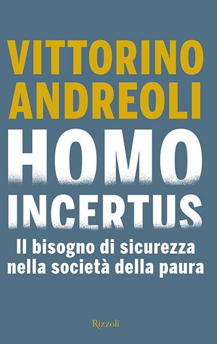 Homo incertus. Il bisogno di sicurezza nella società della paura - Vittorino Andreoli - copertina