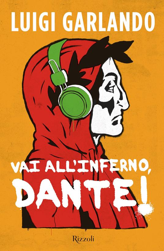 Vai all'Inferno, Dante! - Luigi Garlando - Libro - Rizzoli - Narrativa Ragazzi | IBS