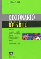 Dizionario del ciclo di re Artù - Carlos Alvar - copertina