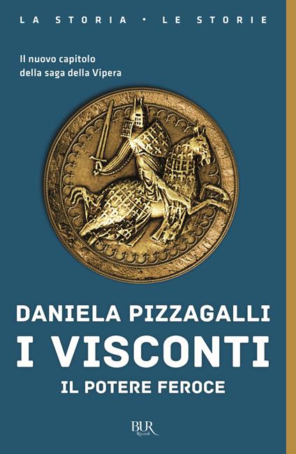 I Visconti. Il potere feroce - Daniela Pizzagalli - copertina