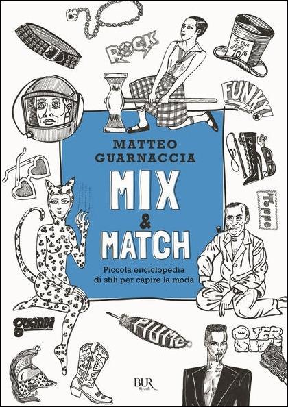 Mix & Match. Piccola enciclopedia di stili per capire la moda. Ediz. illustrata - Matteo Guarnaccia - copertina