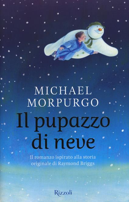 Il pupazzo di neve. Il romanzo ispirato alla storia originale di Raymond Briggs - Michael Morpurgo - copertina