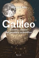 Galileo. Contro i nemici del pensiero scientifico