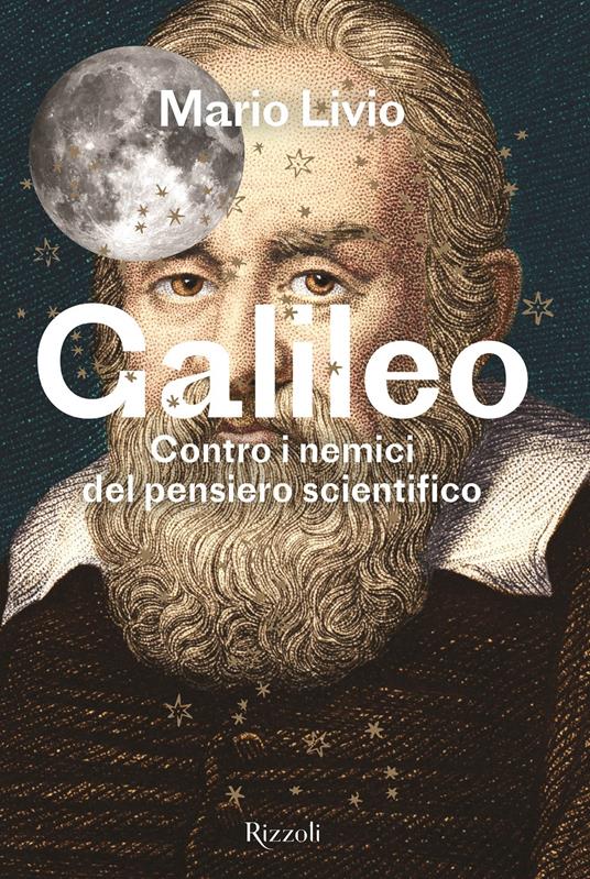 Galileo. Contro i nemici del pensiero scientifico - Mario Livio - copertina