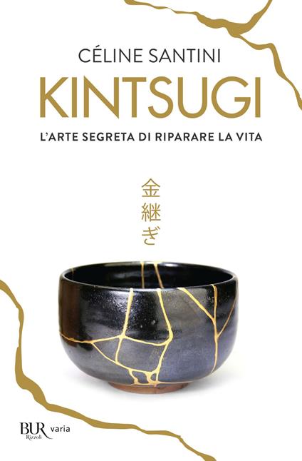 Kintsugi. L'arte segreta di riparare la vita - Céline Santini - copertina