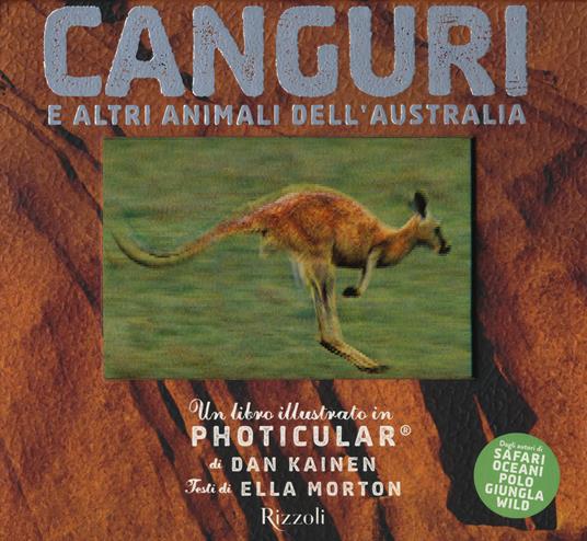 Canguri e altri animali dell'Australia. Un libro illustrato in Photicular®. Ediz. a colori - Dan Kainen,Ella Morton - copertina