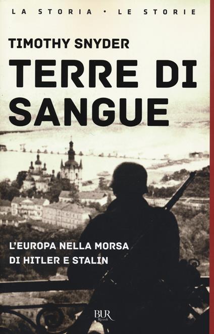 Terre di sangue. L'Europa nella morsa di Hitler e Stalin - Timothy Snyder - copertina