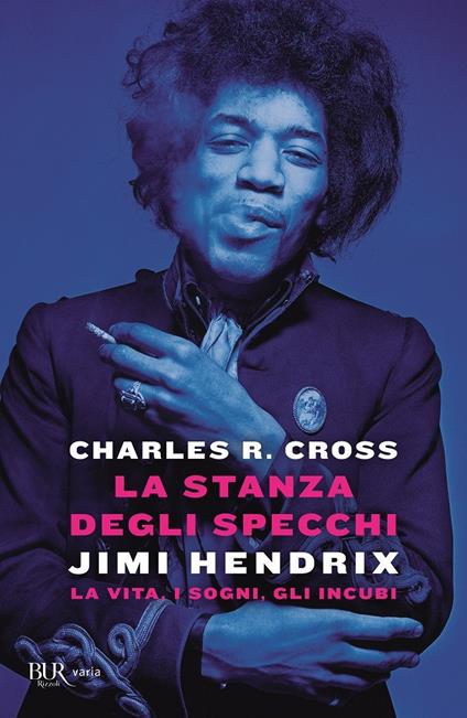 La stanza degli specchi. Jimi Hendrix: la vita, i sogni, gli incubi - Charles R. Cross - copertina