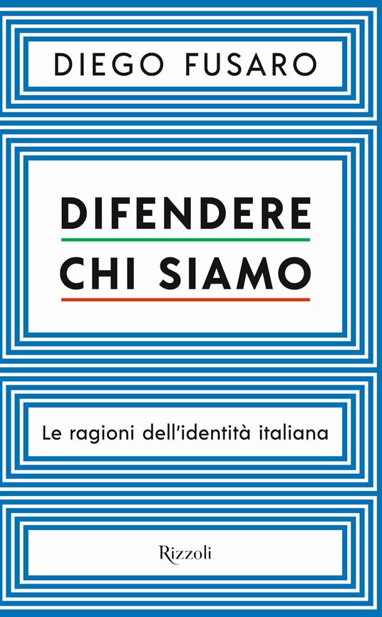Difendere chi siamo. Le ragioni dell'identità italiana - Diego Fusaro - copertina