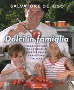 Dolci in famiglia. Viaggio goloso tra le semplici ricette della tradizione italiana