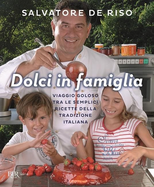 Dolci in famiglia. Viaggio goloso tra le semplici ricette della tradizione italiana - Salvatore De Riso - copertina