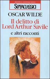 Il delitto di lord Arthur Savile e altri racconti - Oscar Wilde - copertina