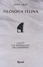 Filosofia felina. I gatti e il significato dell'esistenza