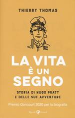 La vita è un segno. Storia di Hugo Pratt e delle sue avventure