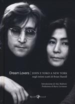 Dream lovers. John e Yoko a New York negli intimi scatti di Brian Hamill. Ediz. illustrata