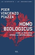 Homo biologicus. Come la biologia spiega la natura umana