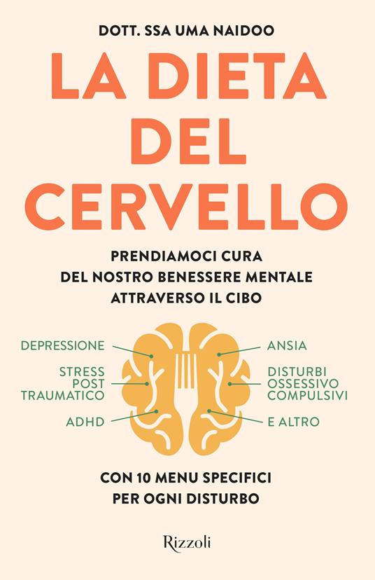 La dieta del cervello. Prendiamoci cura del nostro benessere mentale attraverso il cibo - Uma Naidoo - copertina