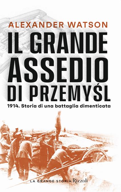 Il grande assedio di Przemysl. 1914. Storia di una battaglia dimenticata - Alexander Watson - copertina