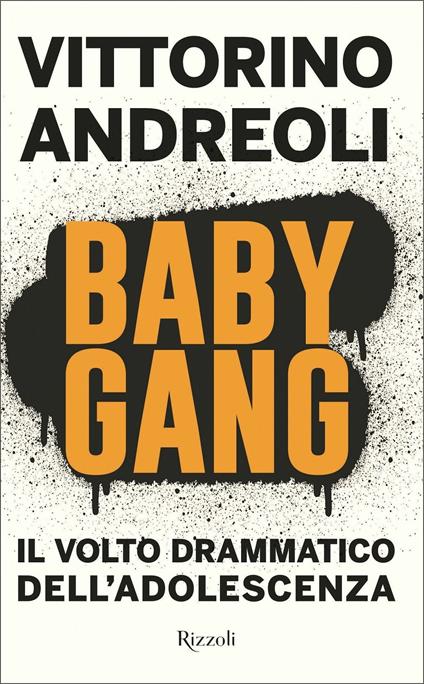 Baby gang. Il volto drammatico dell'adolescenza - Vittorino Andreoli - copertina