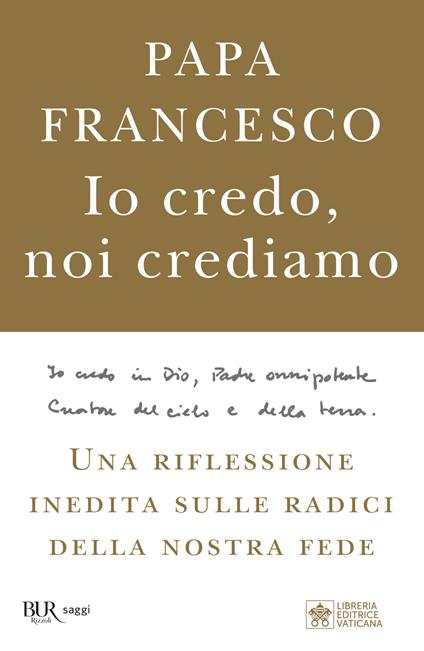 Io credo, noi crediamo. Una riflessione inedita sulle radici della nostra fede - Francesco (Jorge Mario Bergoglio),Marco Pozza - copertina