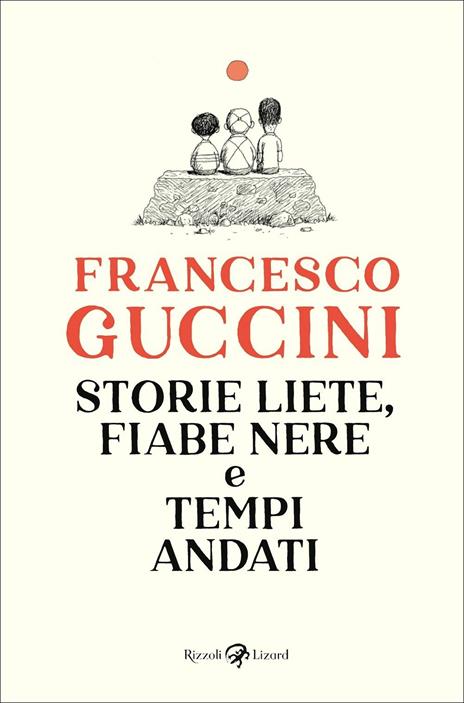 Storie liete, fiabe nere e tempi andati - Francesco Guccini - copertina
