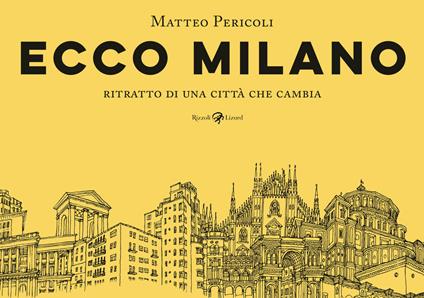 Ecco Milano. Ritratto di una città che cambia. Ediz. illustrata - Matteo Pericoli - copertina