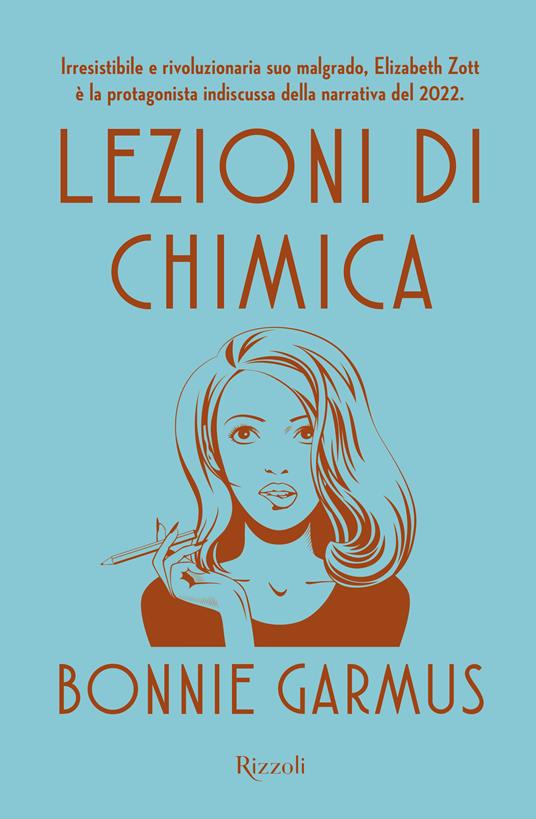Lezioni di chimica - Bonnie Garmus - Libro - Rizzoli - Varia narrativa straniera | IBS