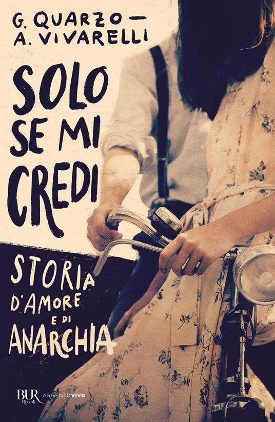 Solo se mi credi. Storia d'amore e di anarchia - Guido Quarzo,Anna Vivarelli - copertina