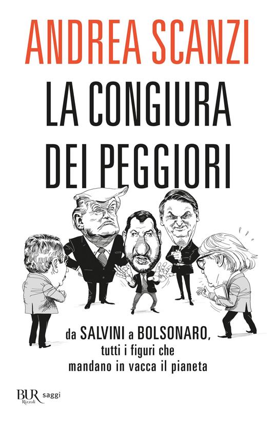 La congiura dei peggiori. Da Salvini a Bolsonaro, tutti i figuri che mandano in vacca il pianeta - Andrea Scanzi - copertina