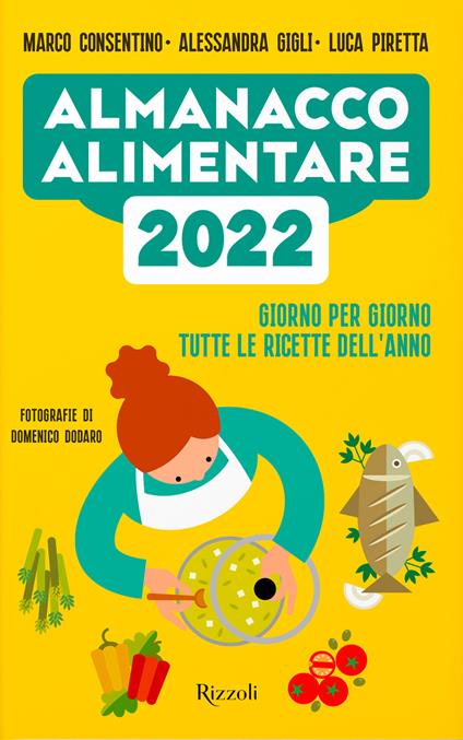 Almanacco alimentare 2022. Giorno per giorno tutte le ricette dell'anno - Marco Consentino,Alessandra Gigli,Luca Piretta - copertina