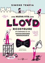 Una nuova vita con Lloyd. Ricostruire in compagnia di un maggiordomo immaginario