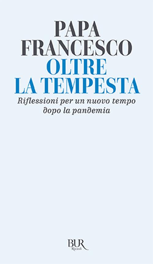 Oltre la tempesta. Riflessioni per un nuovo tempo dopo la pandemia - Francesco (Jorge Mario Bergoglio) - copertina
