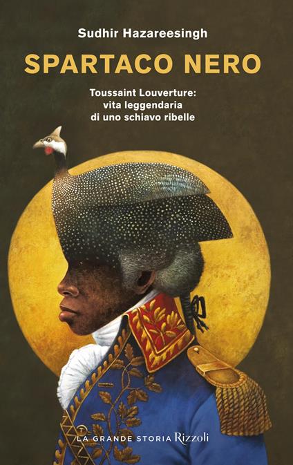 Spartaco nero. Toussaint Louverture: vita leggendaria di uno schiavo ribelle - Sudhir Hazareesingh - copertina