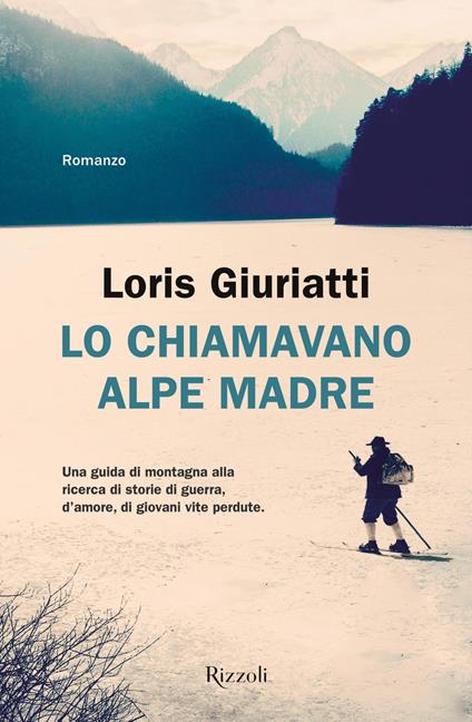 Lo chiamavano Alpe Madre - Loris Giuriatti - copertina