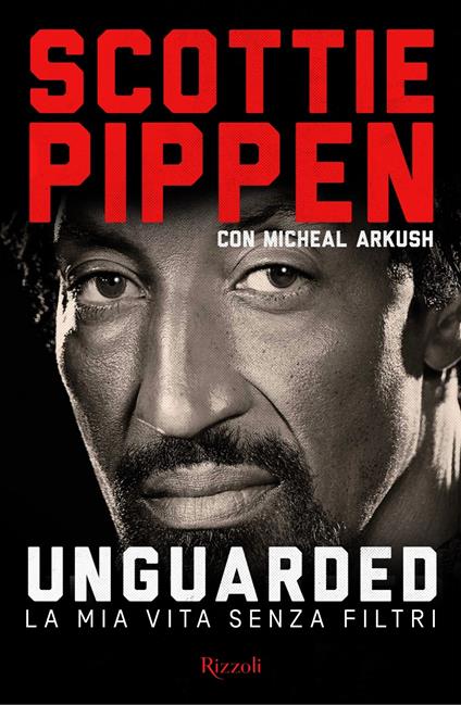 Unguarded. La mia vita senza filtri - Scottie Pippen,Michael Arkush - copertina